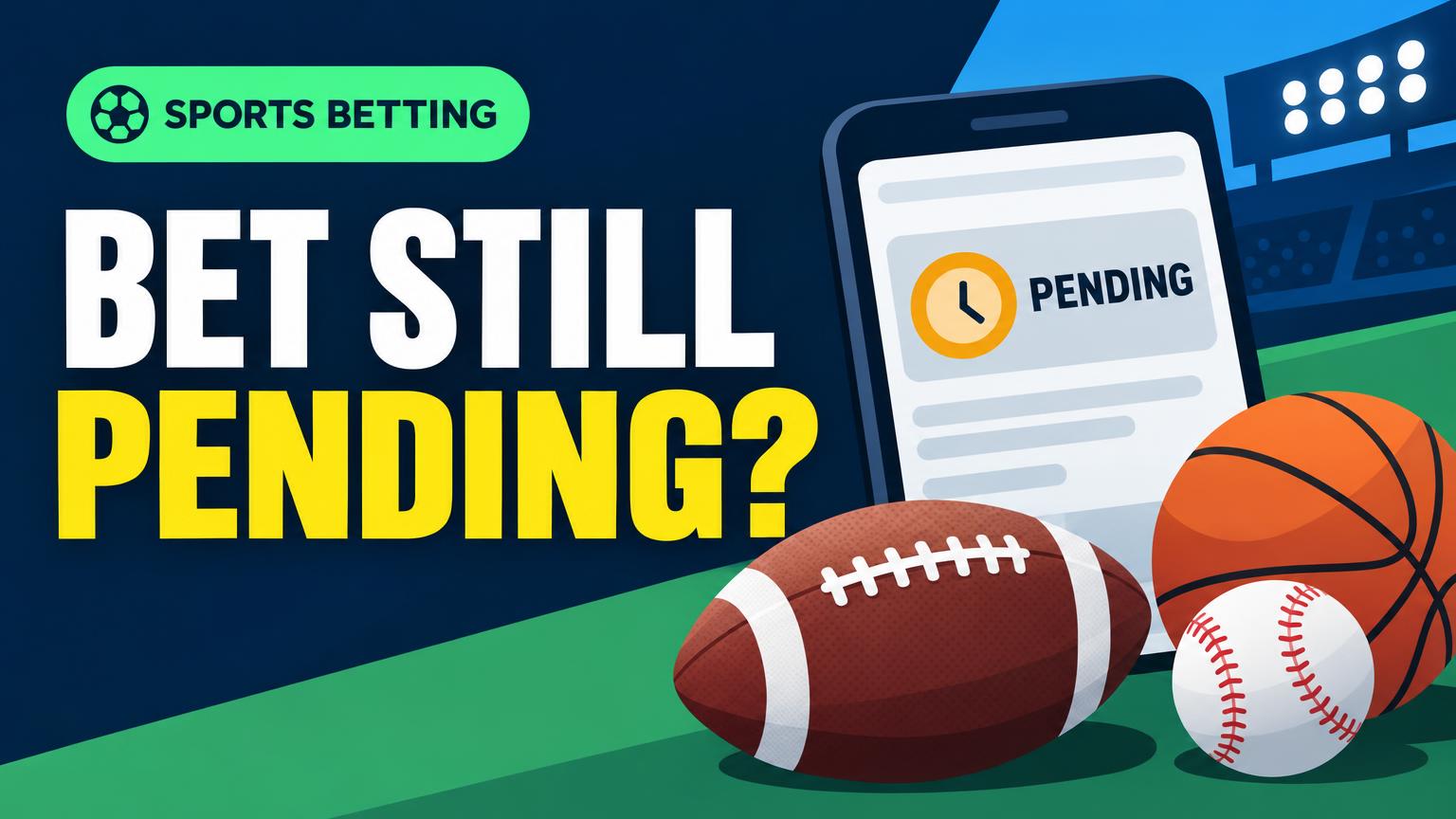 Why Is a Bet Still Pending After the Game Ends?